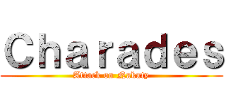 Ｃｈａｒａｄｅｓ (Attack on Nakaty)