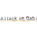 Ａｔｔａｃｋ ｏｎ Ｇａｂｉ ()