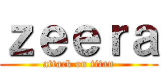 ｚｅｅｒａ (attack on titan)