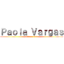 Ｐａｏｌａ Ｖａｒｇａｓ (la llaman Pola)