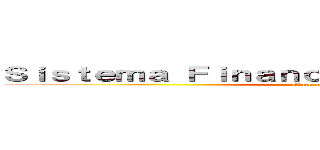 Ｓｉｓｔｅｍａ Ｆｉｎａｎｃｉｅｒｏ  Ｍｅｘｉｃａｎｏ (attack on titan)