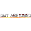 ＤＭＴ ＡＢＲＩＤＧＥＤ (Attack On Titan)