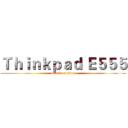 Ｔｈｉｎｋｐａｄ Ｅ５５５ (attack on titan)