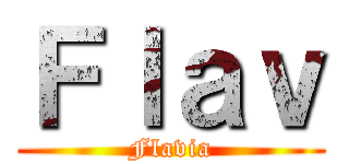 Ｆｌａｖ (Flavia)
