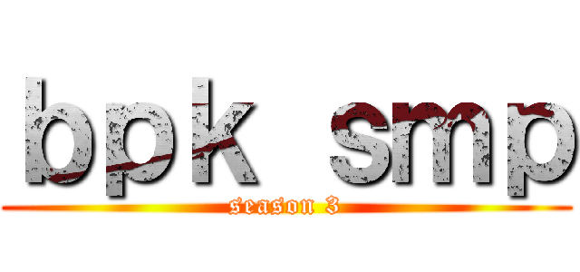ｂｐｋ ｓｍｐ (season 3)