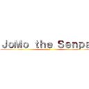 ＪｏＭｏ ｔｈｅ Ｓｅｎｐａｉ (先輩ジョモ)