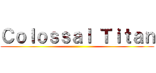 Ｃｏｌｏｓｓａｌ Ｔｉｔａｎ ()