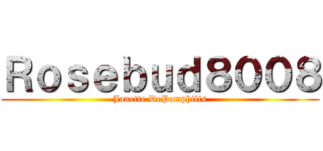 Ｒｏｓｅｂｕｄ８００８ (Janette DePamphilis)
