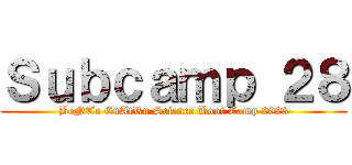 Ｓｕｂｃａｍｐ ２８ (BeNTe CuAtRu Science Boot Camp 2023)