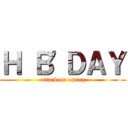 Ｈ Ｂ'ＤＡＹ (attack on opang)