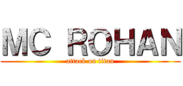 ＭＣ ＲＯＨＡＮ (attack on titan)