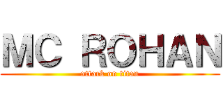 ＭＣ ＲＯＨＡＮ (attack on titan)
