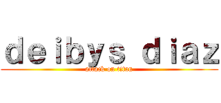 ｄｅｉｂｙｓ ｄｉａｚ (attack on titan)