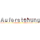 Ａｕｆｅｒｓｔｅｈｕｎｇ ()