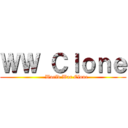 ＷＷ Ｃｌｏｎｅ (    World War Clone)