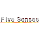 Ｆｉｖｅ Ｓｅｎｓｅｓ ()