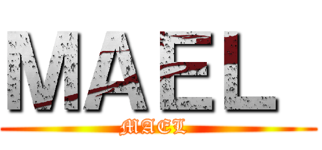 ＭＡＥＬ  (MAEL )