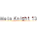 Ｍｅｔａ Ｋｎｉｇｈｔ １３ (Dark side )