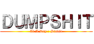 ＤＵＭＰＳＨＩＴ (At A Day : Studio)