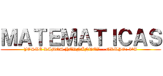ＭＡＴＥＭＡＴＩＣＡＳ (JOSUÉ RAMOS HERNÁNDEZ  - GRUPO: 5°A)