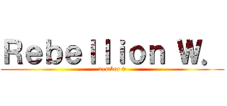 Ｒｅｂｅｌｌｉｏｎ Ｗ． (number 0)