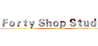 Ｆｏｒｔｙ Ｓｈｏｐ Ｓｔｕｄｉｏ (attack on titan)