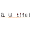 Ｂ．Ｕ．ｔｉｆｕｌ (Atrévete a ser tendencia)