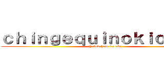 ｃｈｉｎｇｅｑｕｉｎｏｋｉｏｓｈｉｎ (hatak hon sasuki)