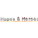 Ｈｏｐｅｓ ＆ Ｈｅｒｏｅｓ (attack on titan)