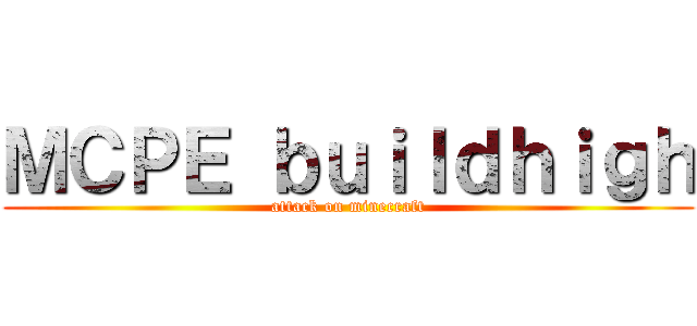 ＭＣＰＥ ｂｕｉｌｄｈｉｇｈ (attack on minecraft)