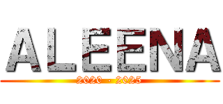 ＡＬＥＥＮＡ (2020 - 2025)