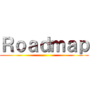 Ｒｏａｄｍａｐ ()