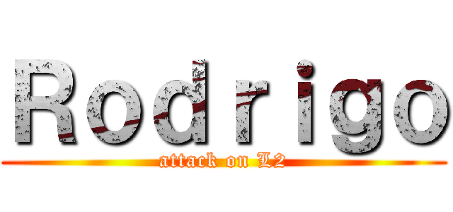 Ｒｏｄｒｉｇｏ (attack on L2)