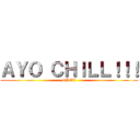 ＡＹＯ ＣＨＩＬＬ！！！ (GROX)