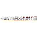 ＨＵＮＴＥＲ×ＨＵＮＴＥＲ (HUNTER×HUNTER)