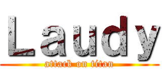 Ｌａｕｄｙ (attack on titan)