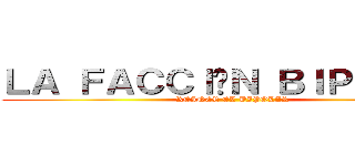 ＬＡ ＦＡＣＣＩÓＮ ＢＩＰＯＬＡＲ (REINER EL BIPOLAR)