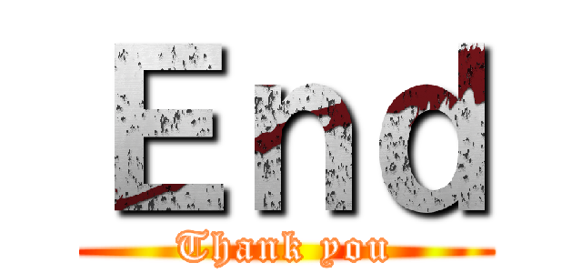 Ｅｎｄ (Thank you)
