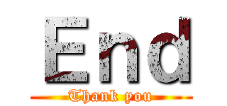 Ｅｎｄ (Thank you)