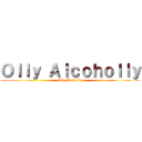 Ｏｌｌｙ Ａｌｃｏｈｏｌｌｙ (Olly Alcoholly)