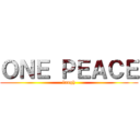 ＯＮＥ ＰＥＡＣＥ (laugh)