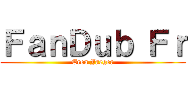 ＦａｎＤｕｂ Ｆｒ (Eren Jaeger)