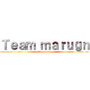 Ｔｅａｍ ｍａｒｕｇｎ (we love maruge)