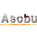 Ａｓｏｂｕ (attack on fansub)
