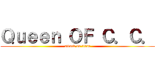 Ｑｕｅｅｎ ＯＦ Ｃ．Ｃ． (attack on titan)