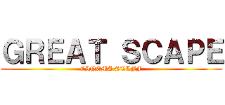 ＧＲＥＡＴ ＳＣＡＰＥ (CINEMA STAFF)