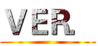 ＶＥＲ． ()