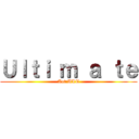 Ｕｌｔｉ ｍ ａ ｔｅ (Aot:ULT)