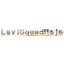 ＬｅｖｉＳｑｕａｄＲｅｊｅｃｔ  ()