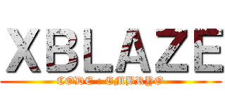 ＸＢＬＡＺＥ (CODE : EMBRYO)